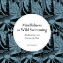 Mindfulness in Wild Swimming : Meditations on Nature & Flow - eBook