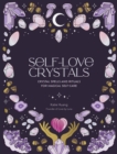 Self-Love Crystals : Crystal spells and rituals for magical self-care - Book