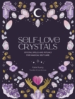 Self-Love Crystals : Crystal spells and rituals for magical self-care - eBook