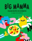 Big Mamma Italian Recipes in 30 Minutes : Shower Time Included - eBook