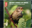 Secret Songs of Birds : The Hidden Beauty of Birdsong Revealed - Book