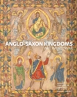 Anglo-Saxon Kingdoms : Art, Word, War - Book