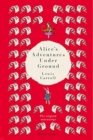Alice's Adventures Under Ground : The Original Manuscript - Book