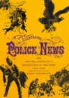 The Illustrated Police News : The Shocks, Scandals and Sensations of the Week 1864-1938 - Book