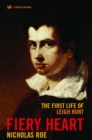 Fiery Heart : The First Life of Leigh Hunt - Book