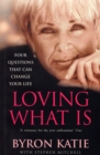 Loving What Is : Four Questions That Can Change Your Life - Book
