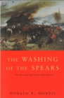The Washing Of The Spears : The Rise and Fall of the Zulu Nation Under Shaka and its Fall in the Zulu War of 1879 - Book