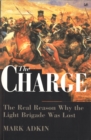 The Charge : The Real Reason why the Light Brigade was Lost - Book