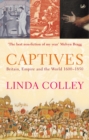Captives : Britain, Empire and the World 1600-1850 - Book