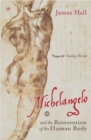 Michelangelo : And the Reinvention of the Human Body - Book