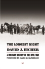 The Longest Night : A Military History of the Civil War - Book
