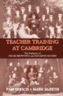 Teacher Training at Cambridge : The Initiatives of Oscar Browning and Elizabeth Hughes - Book