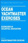 Ocean Yachtmaster Exercises : Exercises in Celestial Navigation - Book