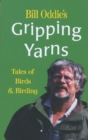Bill Oddie's Gripping Yarns : Tales of Birds and Birding - Book