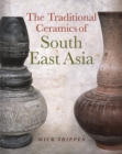 The Traditional Ceramics of South East Asia - Book