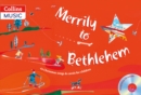 Merrily to Bethlehem (Book + CD) : 44 Christmas Songs and Carols for Children - Book