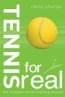 Tennis For Real : The Common Sense Training Manual - Book