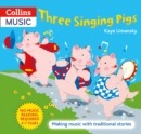 Three Singing Pigs : Making Music with Traditional Stories - Book