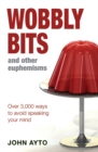 Wobbly Bits and Other Euphemisms : Over 3,000 Ways to Avoid Speaking Your Mind - Book