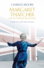 Margaret Thatcher : The Authorized Biography, Volume Two: Everything She Wants - Book