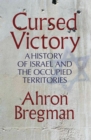Cursed Victory : A History of Israel and the Occupied Territories - Book