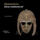 Masterpieces : Early Medieval Art - Book