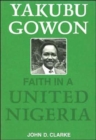 Yakubu Gowon : Faith in United Nigeria - Book