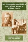Art, Enterprise and Ethics: Essays on the Life and Work of William Morris : The Life and Works of William Morris - Book