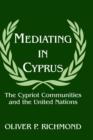 Mediating in Cyprus : The Cypriot Communities and the United Nations - Book