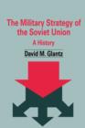 The Military Strategy of the Soviet Union : A History - Book