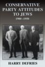 Conservative Party Attitudes to Jews 1900-1950 - Book