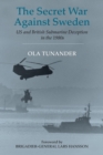 The Secret War Against Sweden : US and British Submarine Deception in the 1980s - Book
