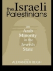 The Israeli Palestinians : An Arab Minority in the Jewish State - Book