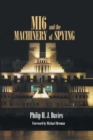 MI6 and the Machinery of Spying : Structure and Process in Britain's Secret Intelligence - Book