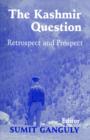 The Kashmir Question : Retrospect and Prospect - Book