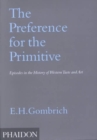 The Preference for the Primitive : Episodes in the History of Western Taste and Art - Book