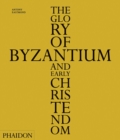 The Glory of Byzantium and Early Christendom - Book