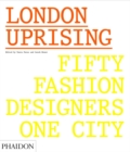 London Uprising : Fifty Fashion Designers, One City - Book