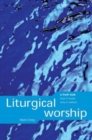 Liturgical Worship : A Fresh Look, How it Works, Why it Matters - Book