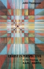 Christ in Perspective in the Theology of Karl Barth - Book
