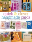 Quick & Clever Handmade Cards : Over 80 Projects and Ideas for All Occasions - Book