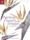 Painting Flowers with Impact : In Watercolour - Book