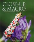 Close-Up and Macro : A Photographer's Guide - Book