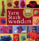 Yarn Stash Wonders : 101 Yarn-Shop Favourites - Book