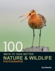 100 Ways to Take Better Nature & Wildlife Photographs - Book