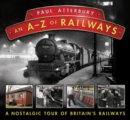 An A - Z Railways : A Nostalgic Celebration of British Railway Heritage - Book