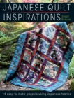 Japanese Quilt Inspirations : 15 Easy-to-Make Projects That Make the Most of Japanese Fabrics - Book