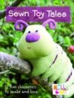 Sewn Toy Tales : 12 Fun Characters to Make and Love - Book