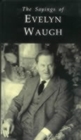 The Sayings of Evelyn Waugh - Book