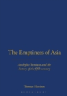 The Emptiness of Asia : Aeschylus' "Persians" and the History of the Fifth Century - Book